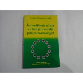    Imbunatateste  relatia  cu  tine  si  cu  ceilalti  prin  psihoastrologie!  (pagini subliniate)  -  Cristiana  Alexandra  LEVITCHI  
